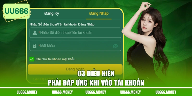 03 điều kiện phải đáp ứng khi vào tài khoản