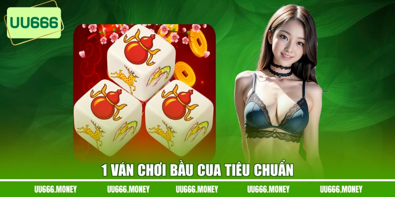 1 ván chơi Bầu Cua tiêu chuẩn