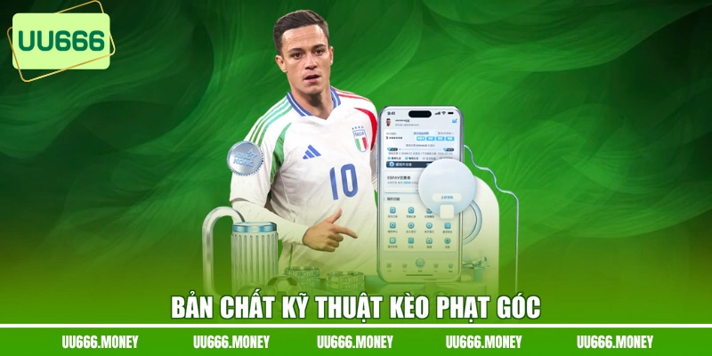 Bản chất kỹ thuật kèo phạt góc
