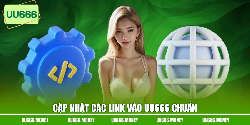 Cập nhật các link vào UU666 chuẩn