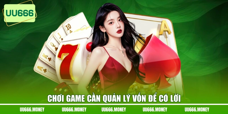 Chơi game cần quản lý vốn để có lời