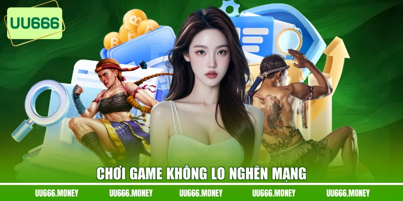 Chơi game không lo nghẽn mạng