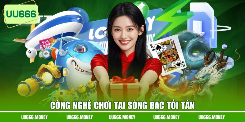 Công nghệ chơi tại sòng bạc tối tân
