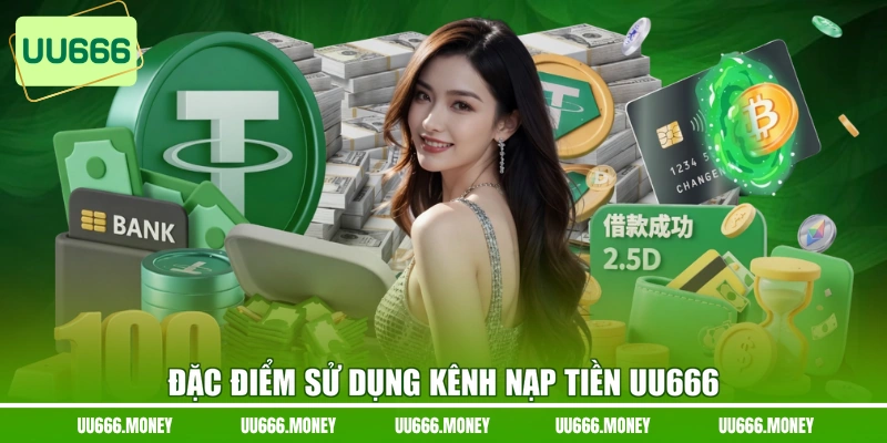 Đặc điểm sử dụng kênh nạp tiền UU666