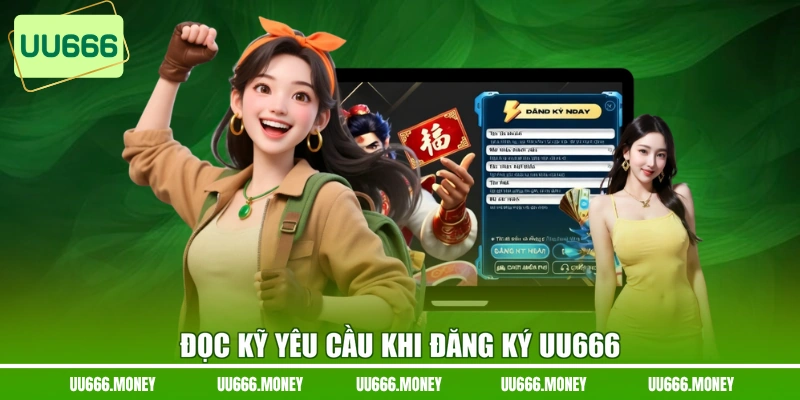 Đọc kỹ yêu cầu khi đăng ký UU666