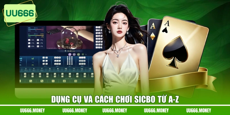 Dụng cụ và cách chơi Sicbo từ A-Z