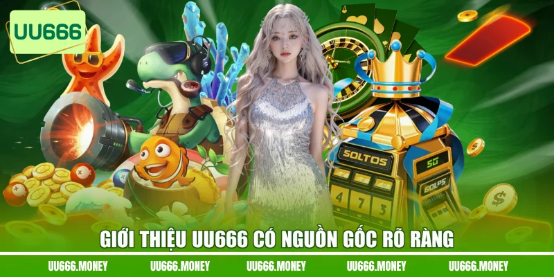 Giới thiệu UU666 có nguồn gốc rõ ràng
