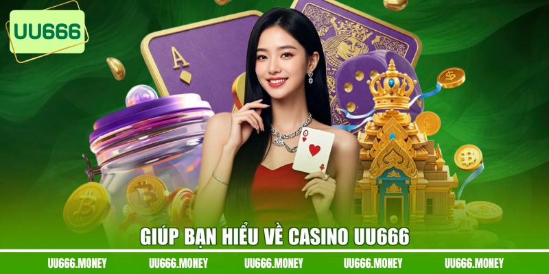Giúp bạn hiểu về casino UU666