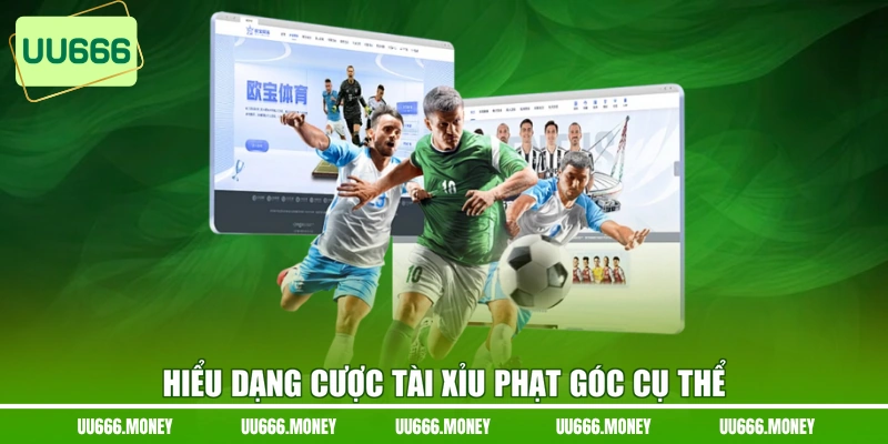 Hiểu dạng cược tài xỉu phạt góc cụ thể