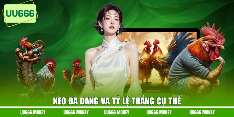 Kèo đa dạng và tỷ lệ thắng cụ thể
