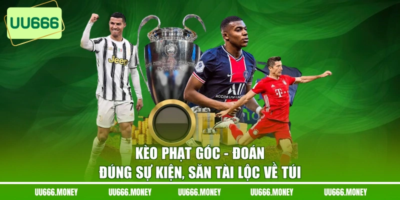 Kèo Phạt Góc - Đoán Đúng Sự Kiện, Săn Tài Lộc Về Túi