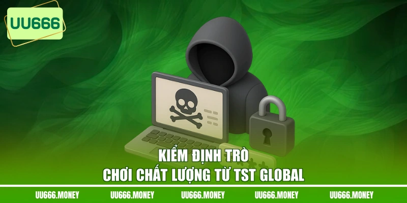 Kiểm định trò chơi chất lượng từ tst Global