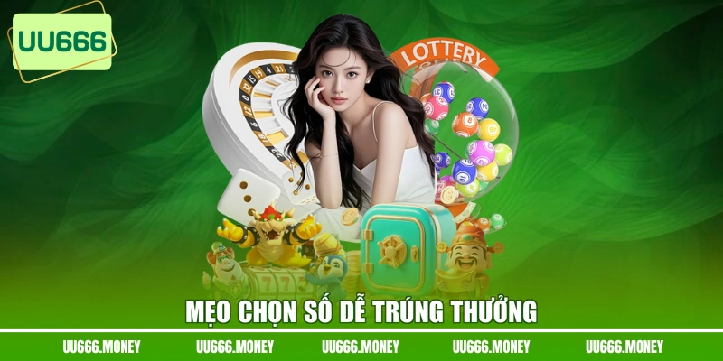 Mẹo chọn số dễ trúng thưởng