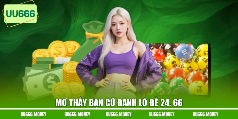 Mơ thấy bạn cũ đánh lô đề 24, 66