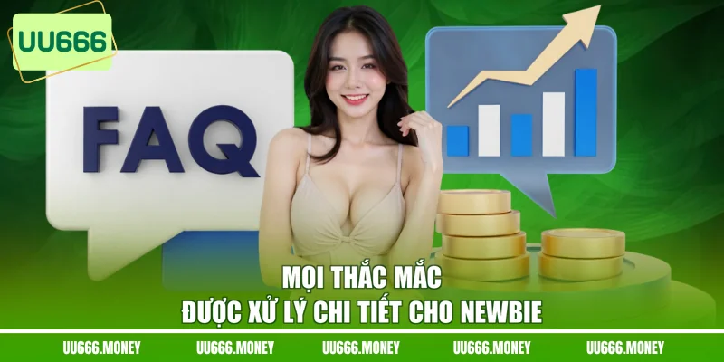 Mọi thắc mắc được xử lý chi tiết cho newbie