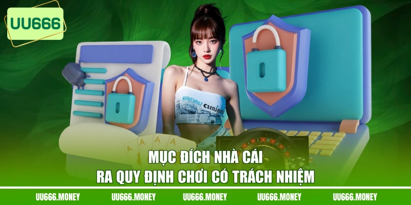 Mục đích nhà cái ra quy định chơi có trách nhiệm
