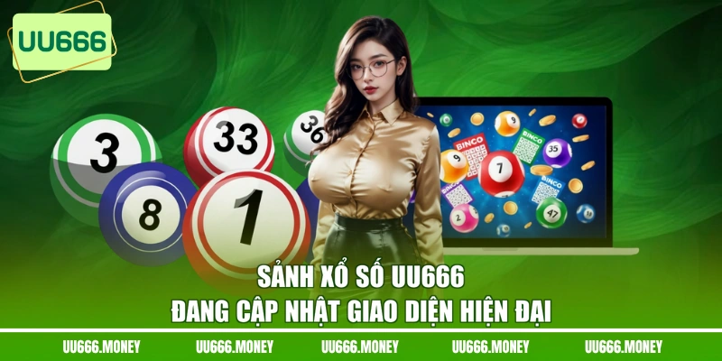 Sảnh xổ số UU666 đang cập nhật giao diện hiện đại