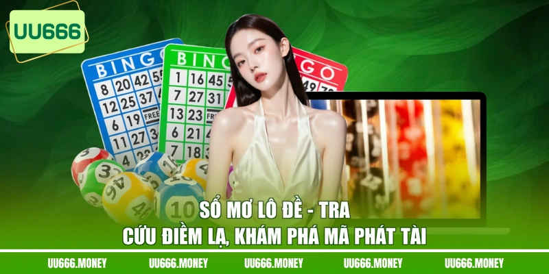 Sổ Mơ Lô Đề - Tra Cứu Điềm Lạ, Khám Phá Mã Phát Tài