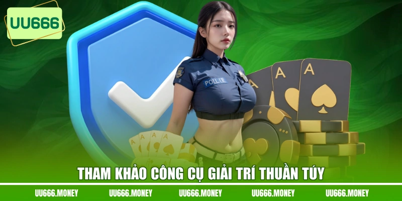Tham khảo công cụ giải trí thuần túy
