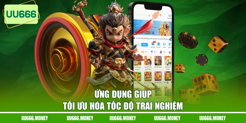 Ứng dụng giúp tối ưu hóa tốc độ trải nghiệm